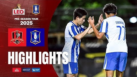 HIGHLIGHTS : KHON KAEN UNITED 2-3 BG PATHUM UNITED | LEO BGPU Pre-Season Tour 2025 | 16.07.25