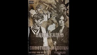MGK FT YUNGBLUD- ShotGun Wedding  (Unreleased) ( V1)