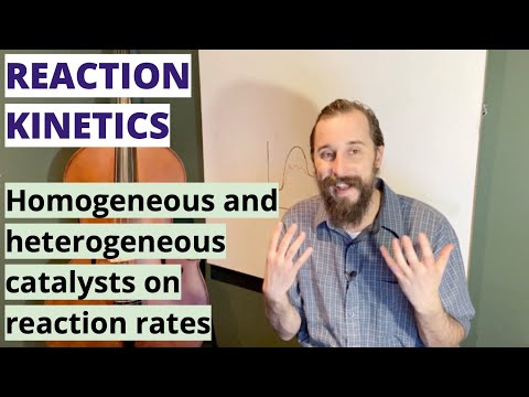 Homogeneous and heterogeneous catalysts on reaction rates (Physical Chemistry #26)