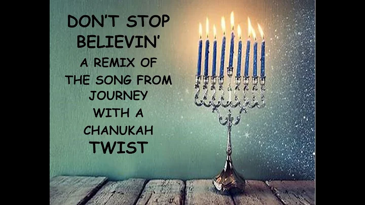 Chanukah Don't Stop Believing-A Remix of song from...