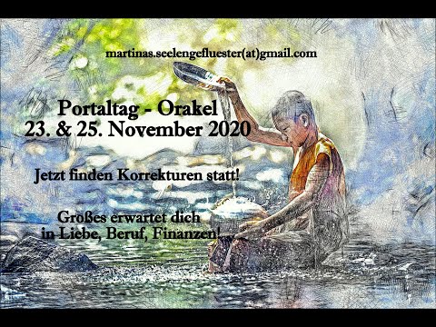 Portaltag-Orakel 23 + 25 November 20 - Großes wartet auf dich in Liebe, Beruf, Finanzen