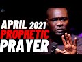 APRIL 2021 PROPHETIC PRAYER | APOSTLE JOSHUA SELMAN