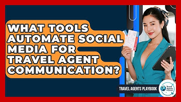 What Tools Automate Social Media For Travel Agent Communication? - Travel Agents Playbook