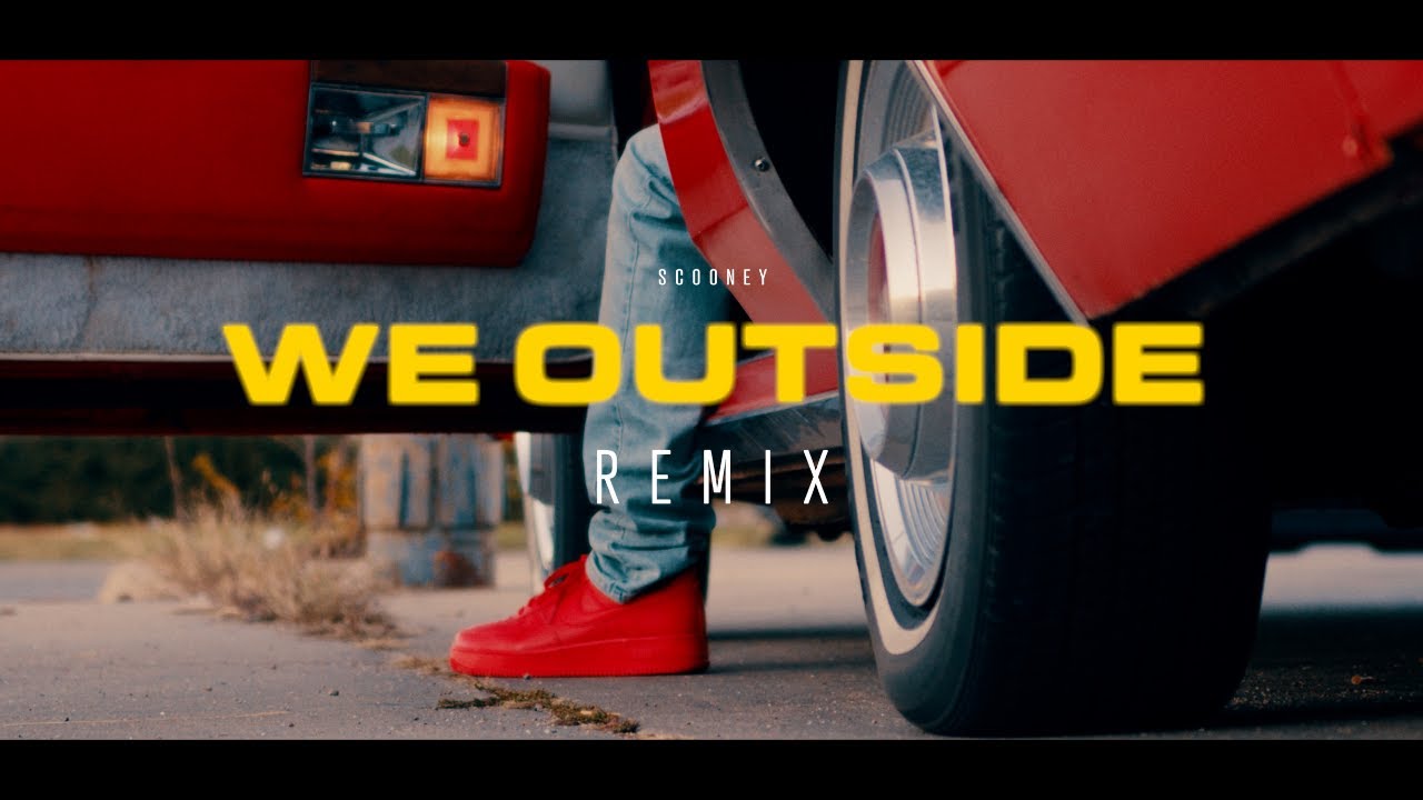 Scooney - We Outside Remix (Official Music Video)