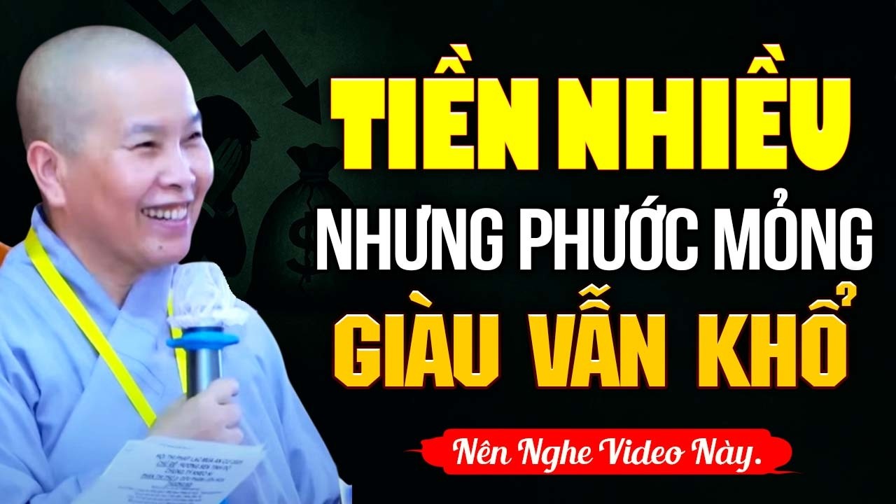 Tiền Nhiều Nhưng Phước Mỏng, Giàu Vẫn Khổ | Sư Cô Thích Nữ Như Lan