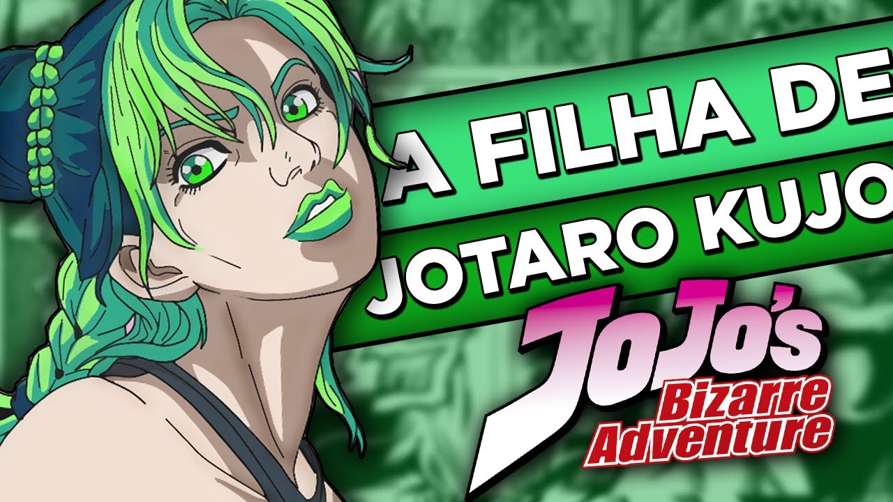 Conheça Jolyne Cujoh, a Filha de Jotaro Kujo JoJo's Bizarre Adventure