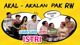 Akal - Akalan Pak RW |  Suami Suami Takut Istri Eps 419 full Versi