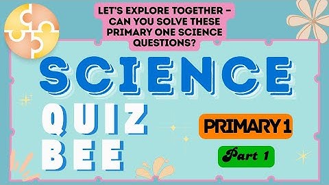 Science Quiz Bee - Primary 1 | Part 1 | Quiz by brainYs