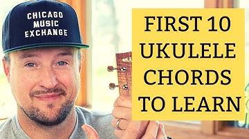 The First 10 Ukulele Chords You Should Learn | Tutorial + Diagrams