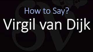 How to Pronounce Virgil van Dijk? (CORRECTLY)
