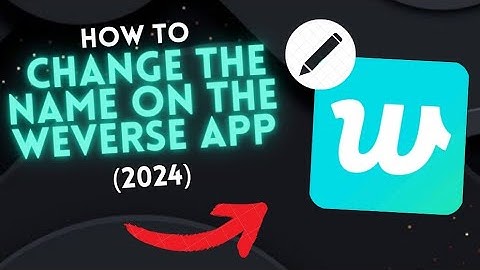 How to CHANGE your WEVERSE ACCOUNT NAME