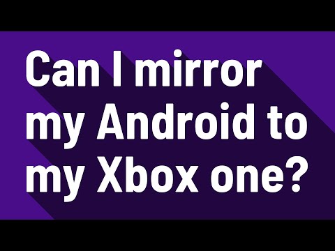 Can I mirror my Android to my Xbox one?