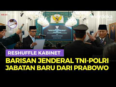 [FULL] Prabowo Reshuffle Kabinet di Istana, Deretan Jenderal TNI-Polri Dapat Jabatan Baru