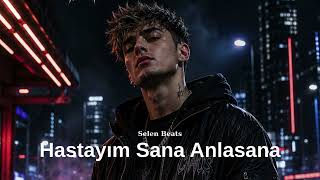 Hastayım Sana Anlasana #SelenBeats(drillrap)