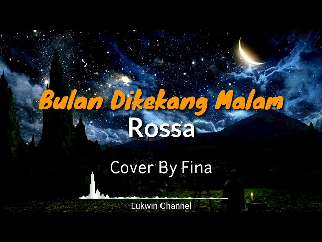 Bulan Dikekang Malam Rossa cover by fina lirik class=