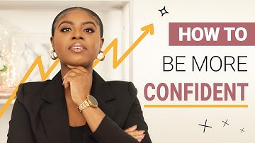 HOW TO BE MORE CONFIDENT TO ACHIEVE YOUR GOALS AND DREAMS