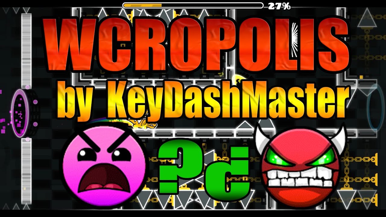 EL INSANE MAS DIFICIL!! "Wcropolis" by KeyDashMaster 100% - Geometry Dash