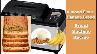 Almond Flour Banana Bread Recipe For Bread Machine (Bread Maker) Zojirushi Home Bakery Virtuoso Plus