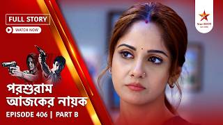 Full Story | Parashuram Ajker Nayok | Episode 406 | Part B