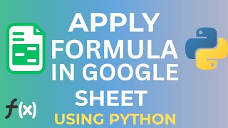 Apply Google Sheets Formulas Automatically with Python!