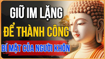 Người Khôn Mới Biết Lựa Chọn Giữa Im Lặng Và Nói Nhiều Để THÀNH CÔNG