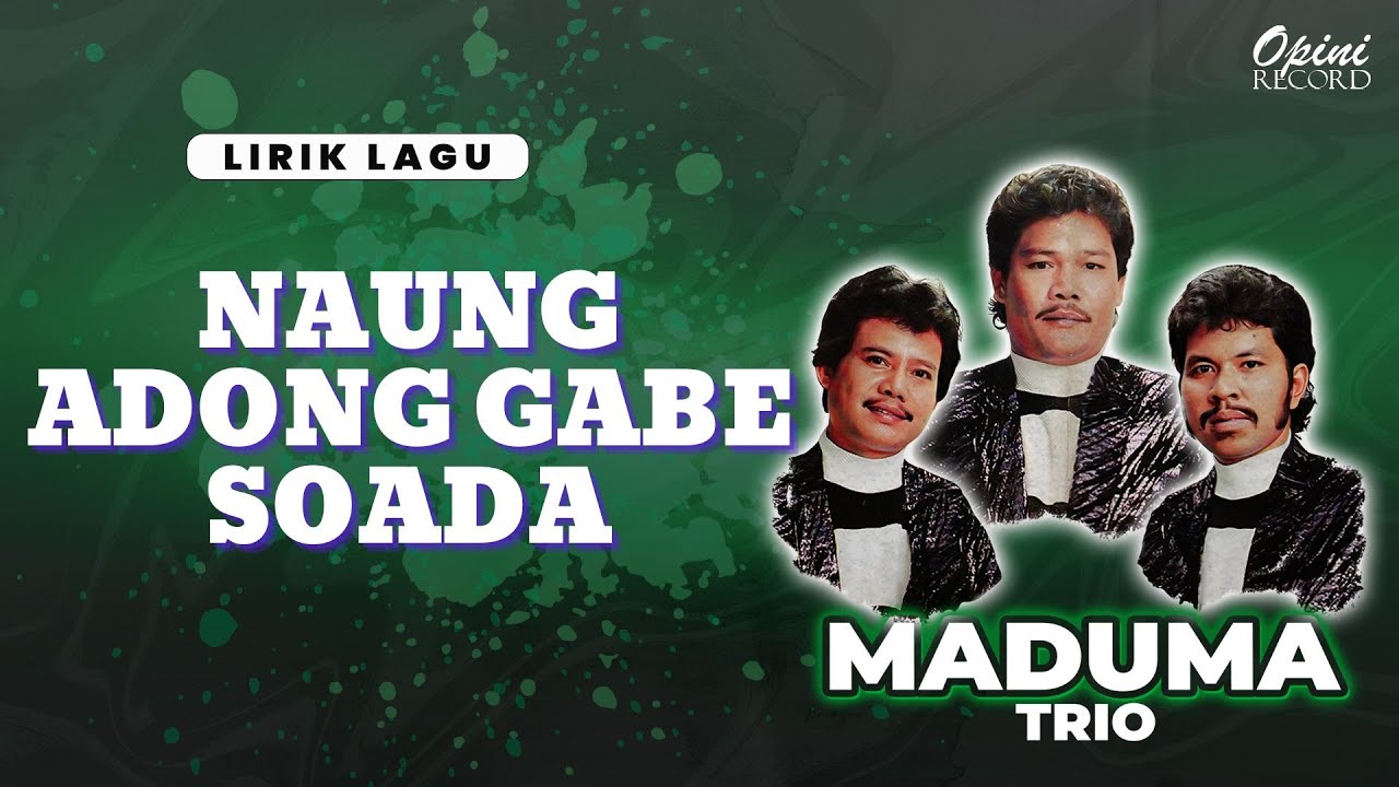 Trio Maduma - Naung Adong Gabe Soada (Video Lirik)