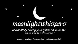 F4M | accidentally calling your girlfriend ‘mummy’ [hold on - what did you just call me?] [ASMR]