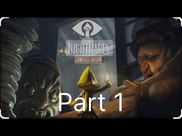 Little Nightmares Gameplay Walkthrough Part 1 (no commentary) 