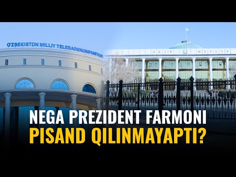 Nega MTRK va Qonunchilik palatasi prezident farmonini pisand qilmayapti?