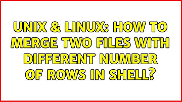 Unix & Linux: How to merge two files with different number of rows in shell? (4 Solutions!!)