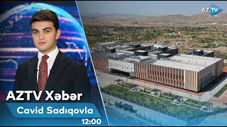 Cavid Sadıqovla AZTV XƏBƏR (12:00) | 23.08.2023