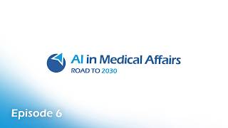 🎥 AI in Medical Affairs: Road to 2030 | Episode 06