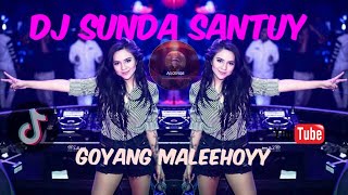 DJ SUNDA SANTUY GOYANG MALEHOY TERBARU || FULL BAAS💯#music🆒