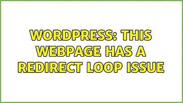 Wordpress: This webpage has a redirect loop issue