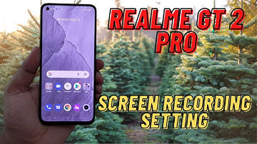 Realme screen recording setting Realme Gt 2 Pro