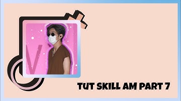 [TUT SKILL AM PART 7] Tut 1skill basic