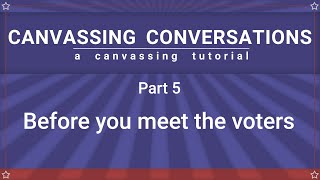 Canvassing Conversations: Part 05 - Before you meet your voters