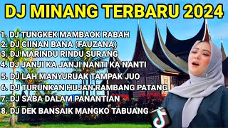 DJ MINANG TERBARU 2024 FULL ALBUM | DJ CIINAN BANA FAUZANA VIRAL - DJ LAGU MINANG