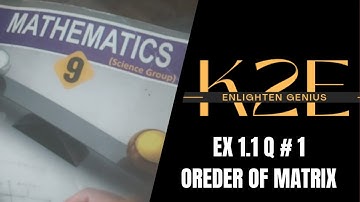 Math Class 9th Exercise 1.1 Question #1 | Find Order of 2-by-2 matrix or Square Matrix | K2E Academy
