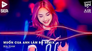 Lấy Cây Kim May Đồ Rồi Khâu Cái Túi Remix TikTok - Muốn Cua Anh Làm Bồ Remix (Bản Hot TikTok)