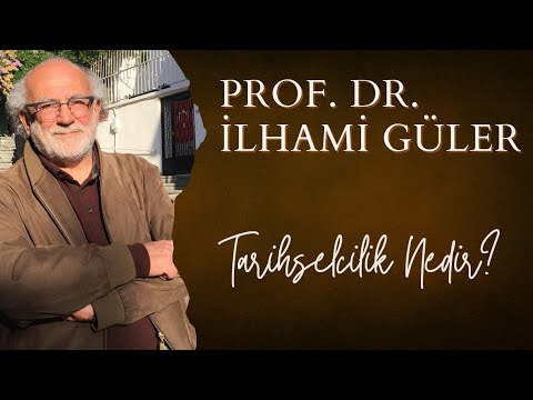 Tarihselcilik nedir? Türkiye'de Tarihselcilik - Prof. Dr. İlhami GÜLER