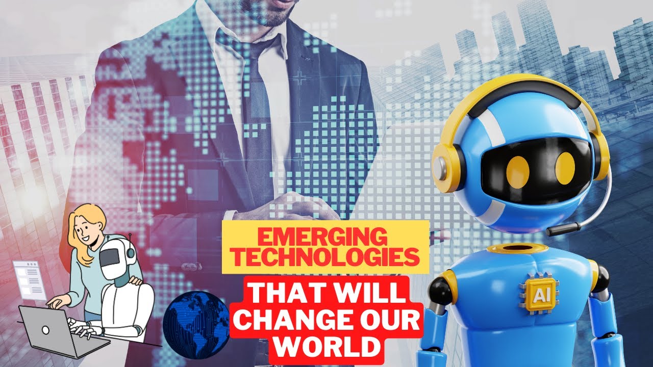 Emerging Technologies That Will Change Our World. - YouTube