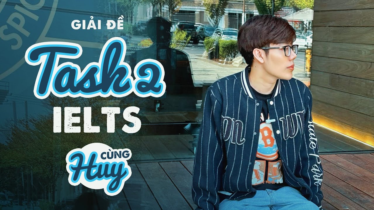 Outline Video Giải đề Task 2 mới nhất cùng NCS. TS 9.0