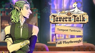 Tavern Talk: Tempest Tantrum Full Playthrough!