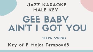 Gee baby ain’t I got you - Jazz KARAOKE (Instrumental backing track) - male key