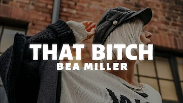 Bea Miller - THAT BITCH (Lyrics)