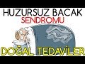 HUZURSUZ BACAK SENDROMUNUN Doğal Tedavisi ve İYİ GELEN BESİNLER