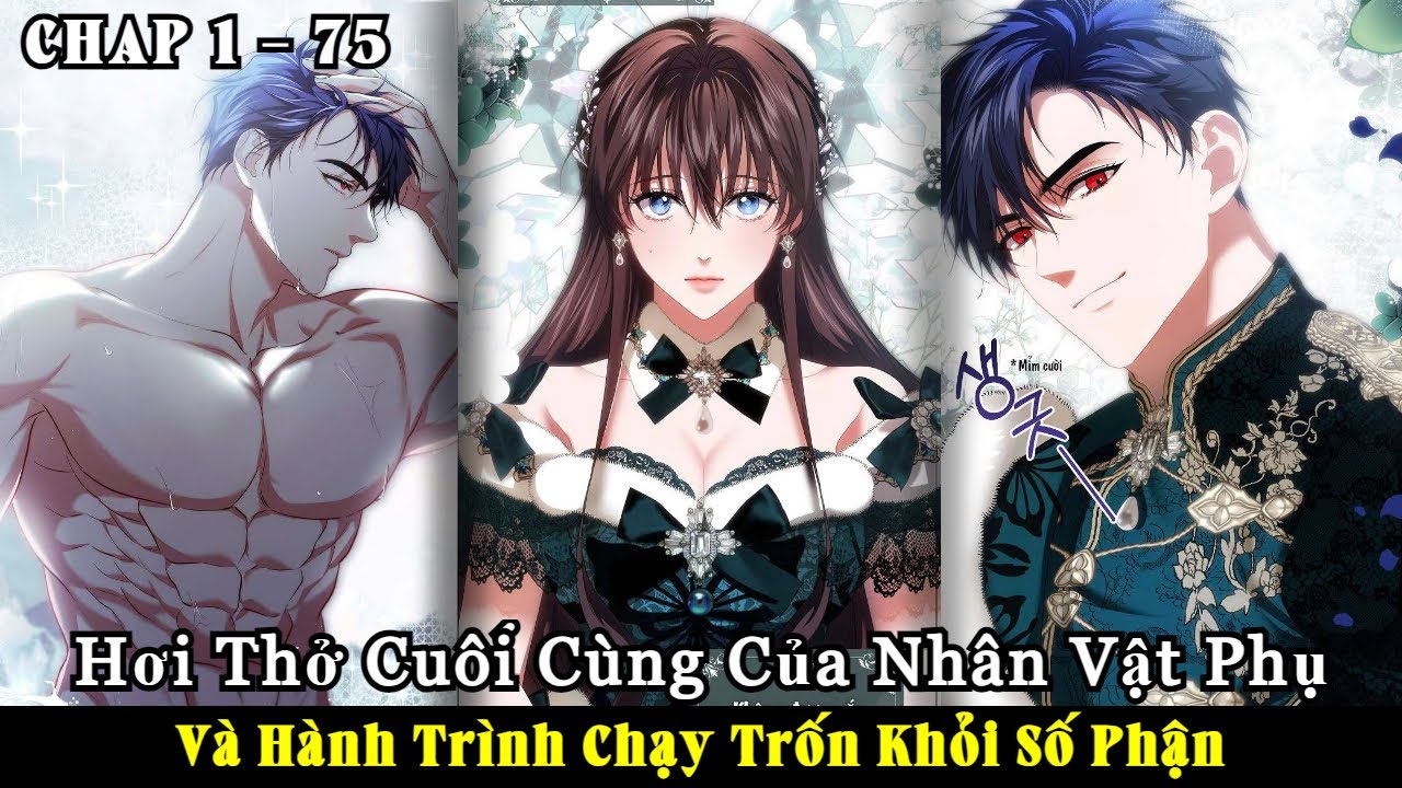 Full Chap 1 - 75 | Hơi Thở Cuối Cùng Của Nhân Vật Phụ Và Hành Trình Chạy Trốn Khỏi Số Phận