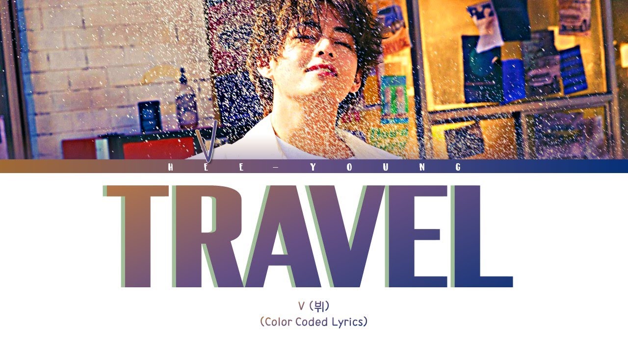 Travel With Me V Lyrics V (뷔) 'Travel' (Color Coded Lyrics) 254 개의