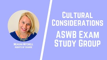Cultural Considerations - ASWB Exam Study Group